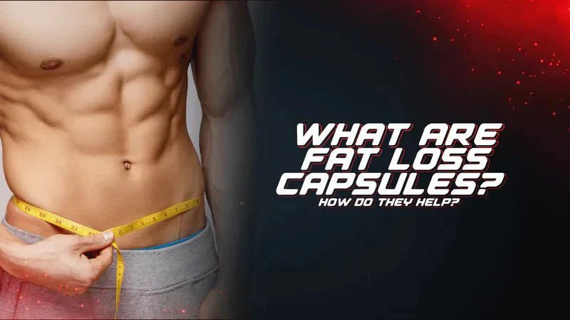 What Are Fat Loss Capsules? How Do They Help? - Proathlix