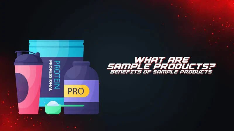 What Are Sample Products? Benefits of Sample Products - Proathlix