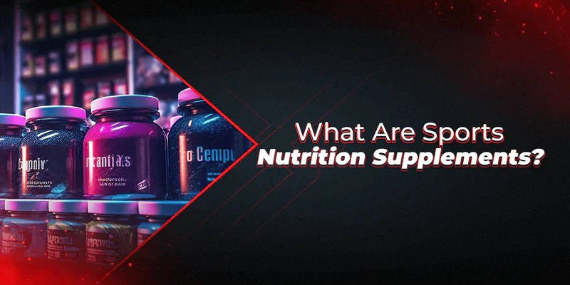 What Are Sports Nutrition Supplements? - Proathlix