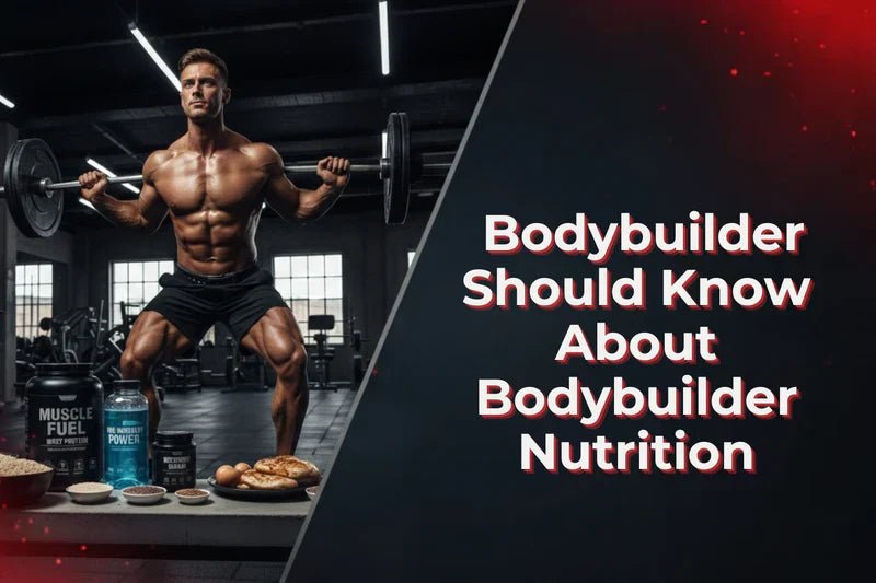 What Every Bodybuilder Should Know About Bodybuilder Nutrition - Proathlix