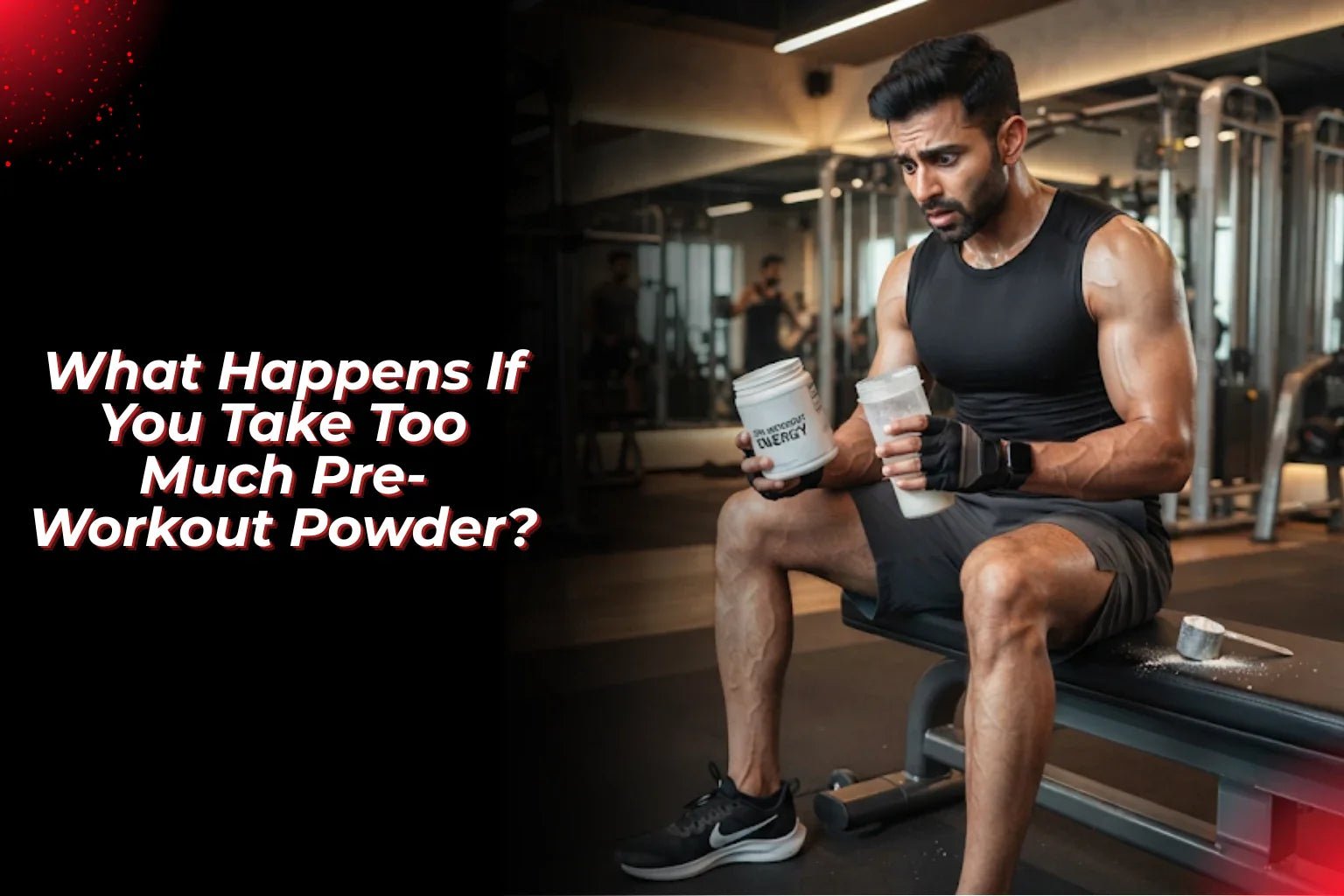 What Happens If You Take Too Much Pre-Workout Powder? - Proathlix