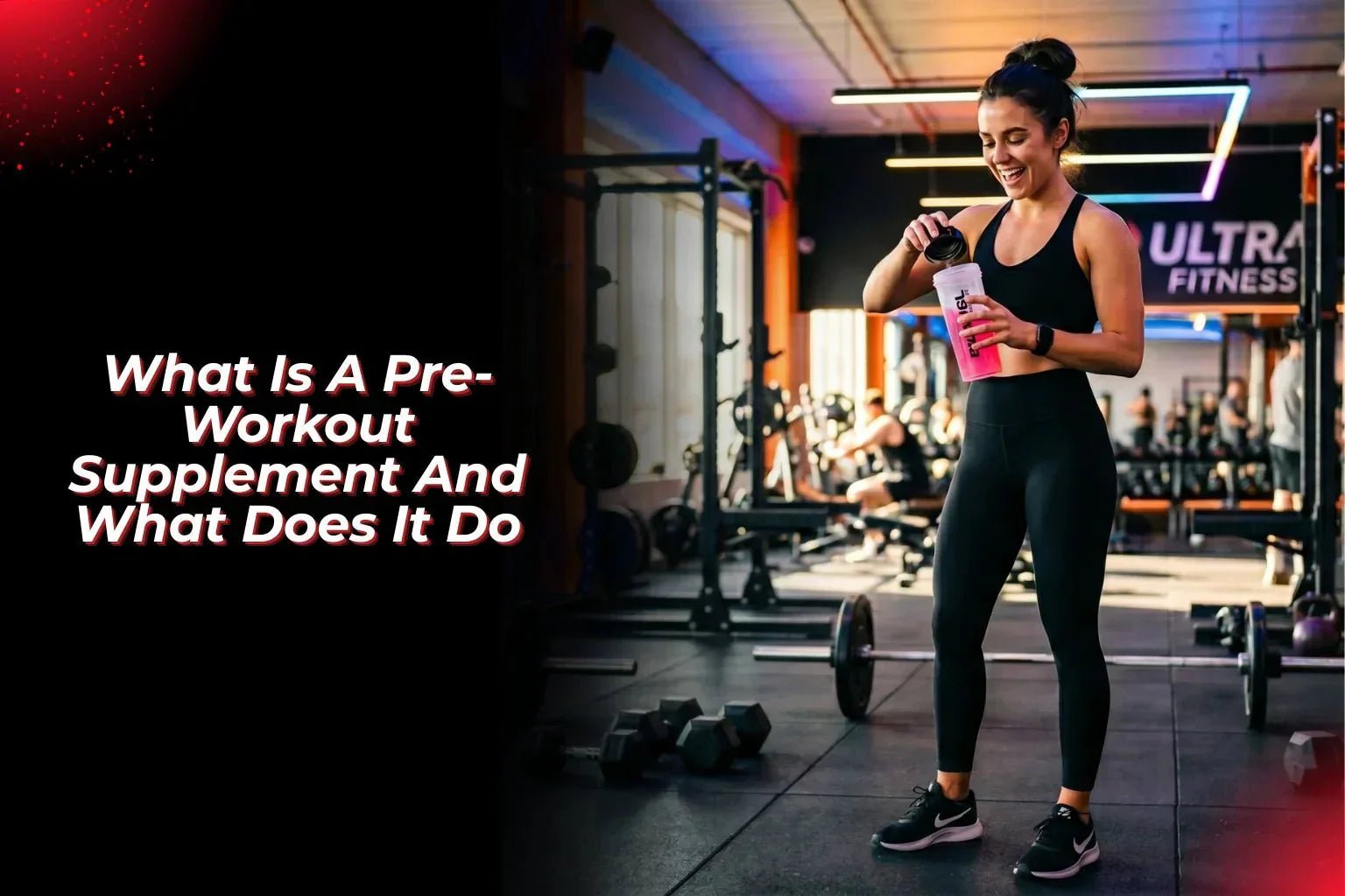 What Is A Pre-Workout Supplement And What Does It Do? - Proathlix