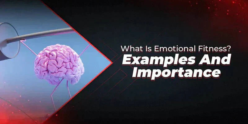What Is Emotional Fitness? Examples And Importance - Proathlix