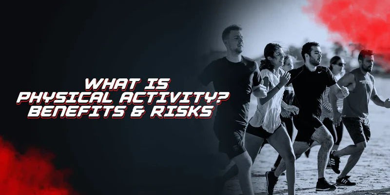 What Is Physical Activity? Benefits, Risks & Why It Matters Daily - Proathlix