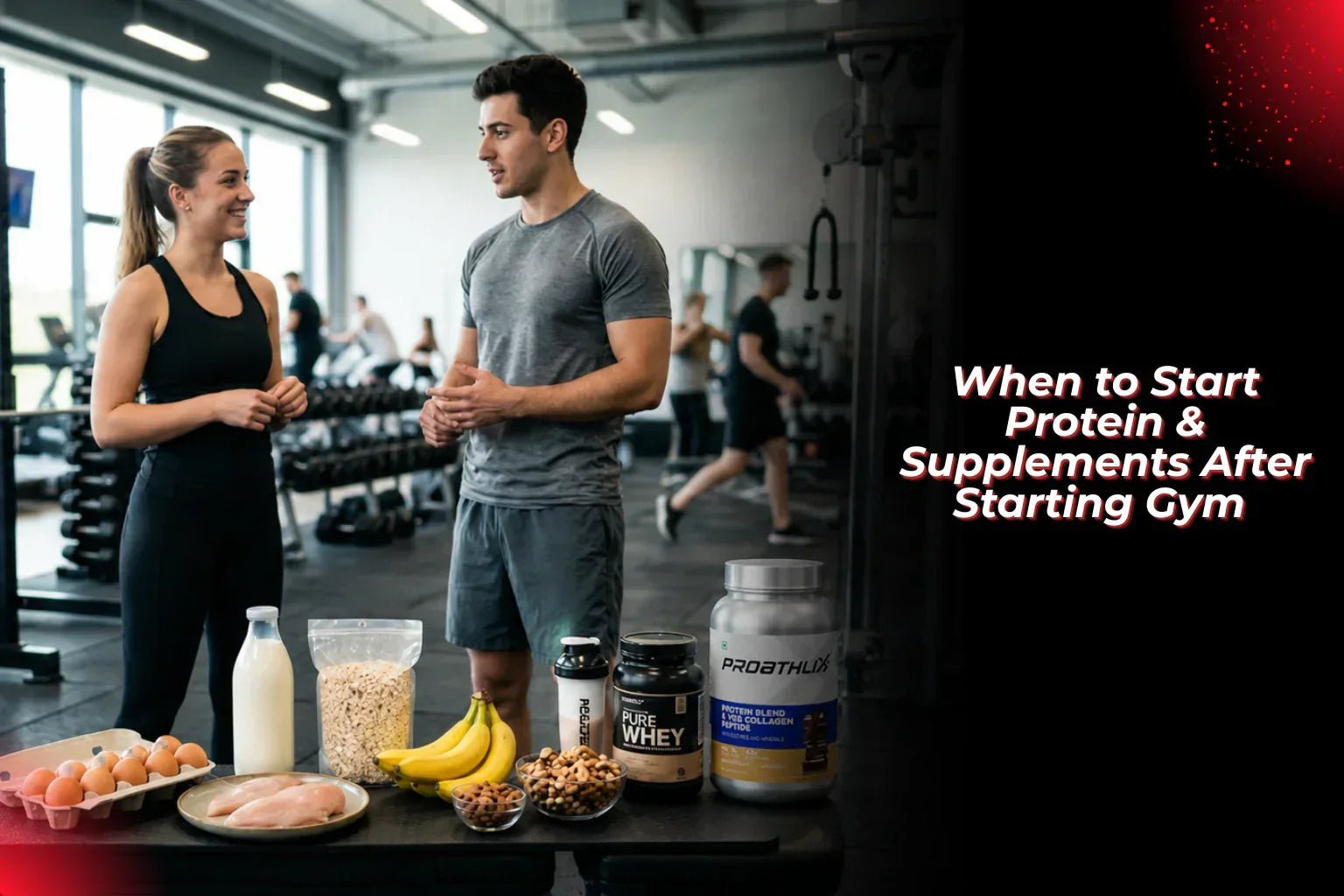 When to Start Protein & Supplements After Starting Gym (Truth Explained) - Proathlix