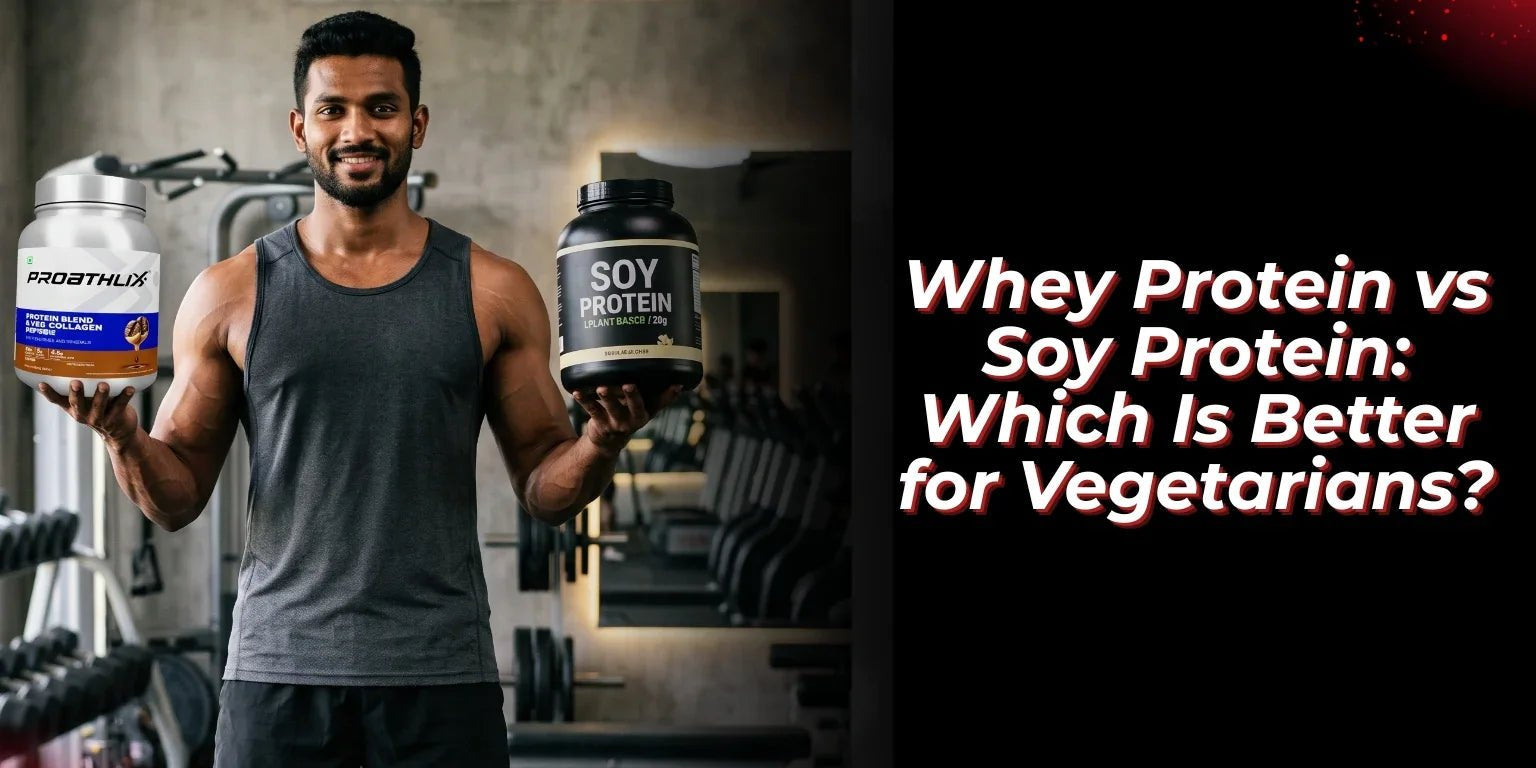 Whey Protein vs Soy Protein: Which Is Better for Vegetarians? - Proathlix