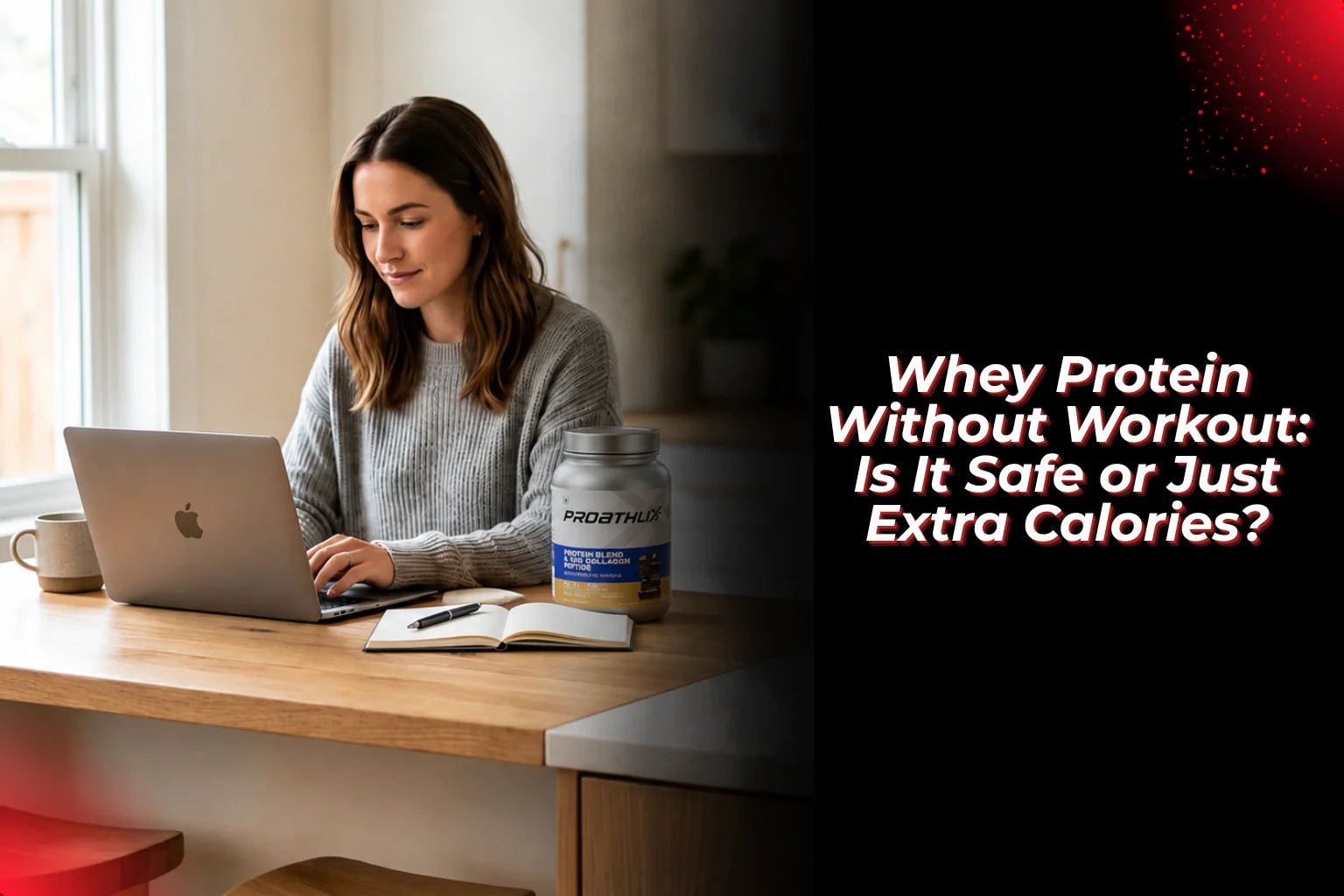 Whey Protein Without Workout: Is It Safe or Just Extra Calories? - Proathlix