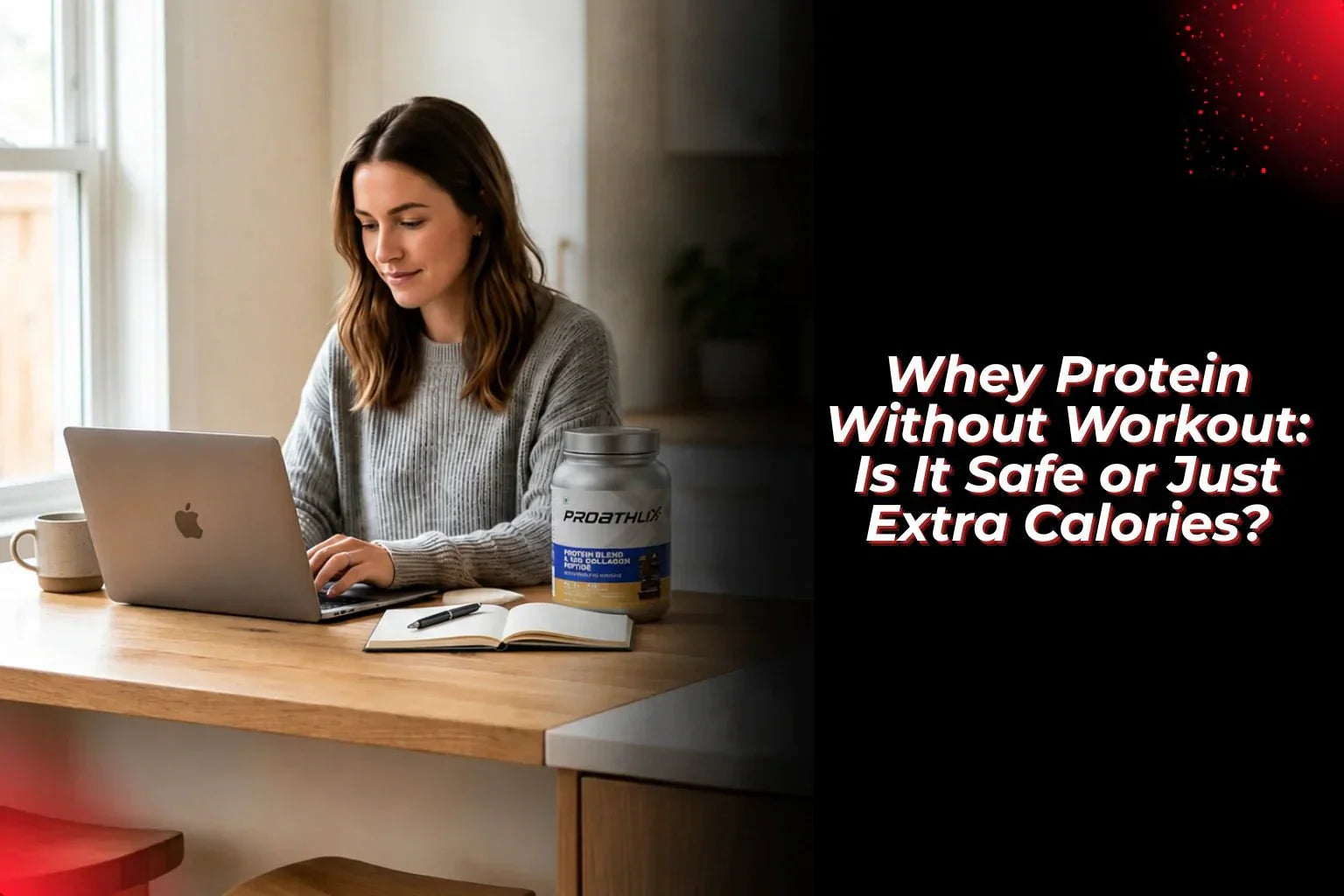 Whey Protein Without Workout: Is It Safe or Just Extra Calories? - Proathlix