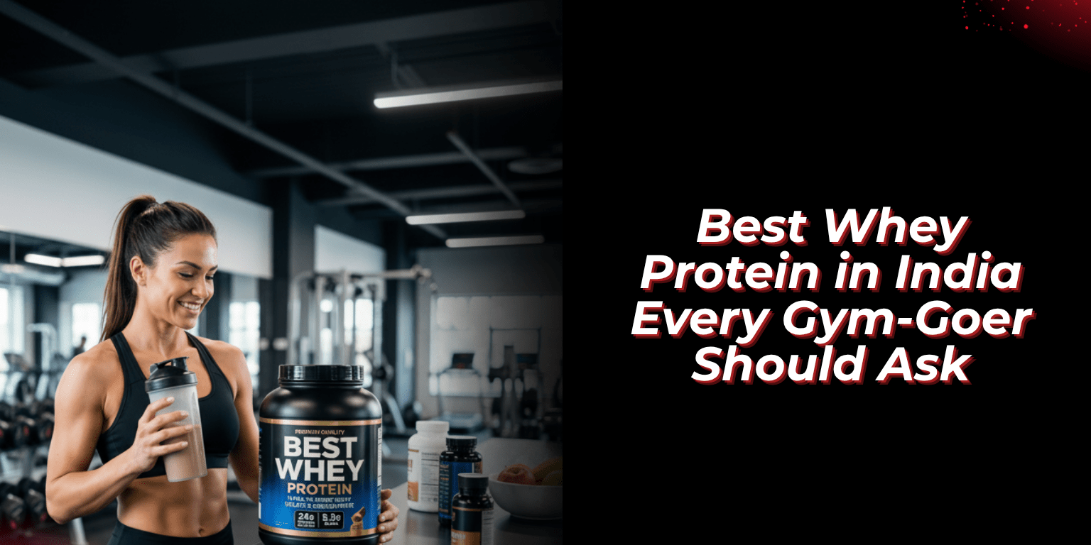 Which Is the Best Whey Protein in India? 12 Questions Every Gym-Goer Should Ask - Proathlix
