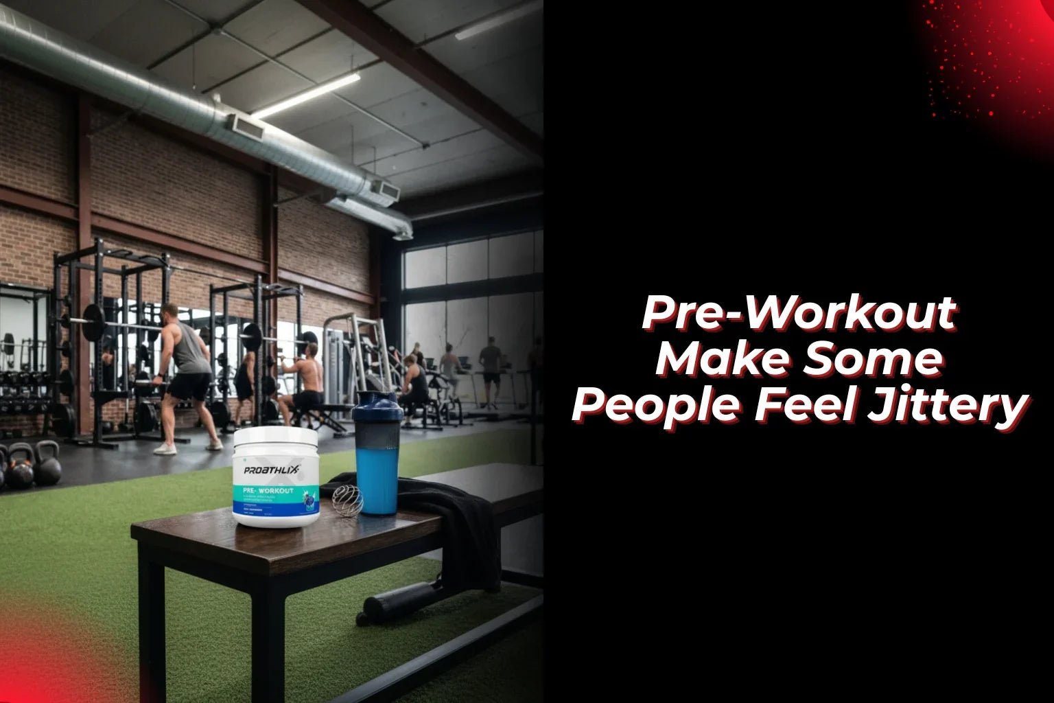 Why Does Pre-Workout Make Some People Feel Jittery? - Proathlix