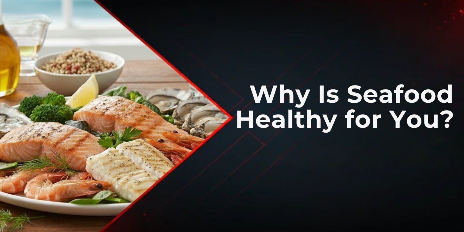 Why Is Seafood Healthy for You? - Proathlix