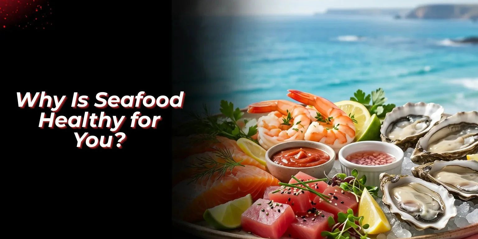 Why Is Seafood Healthy for You? - Proathlix