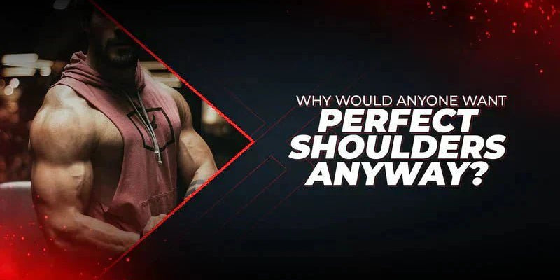 Why Would Anyone Want Perfect Shoulders Anyway? - Proathlix