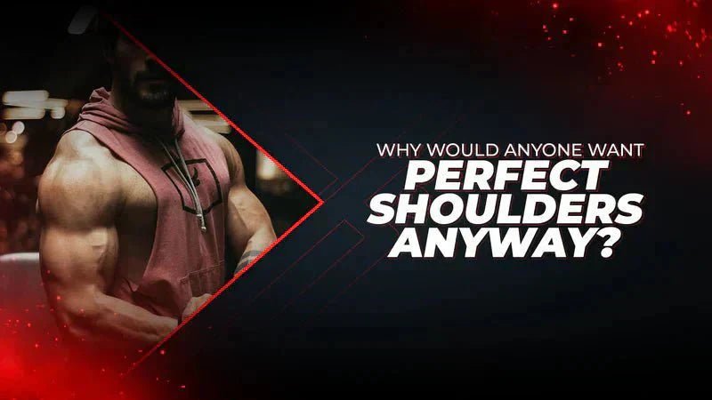 Why Would Anyone Want Perfect Shoulders Anyway? - Proathlix