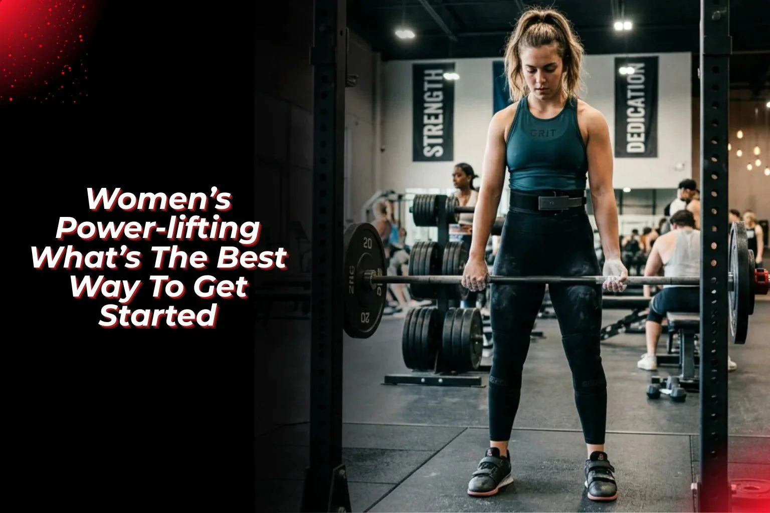 Women’s Power-lifting: What’s The Best Way To Get Started? - Proathlix
